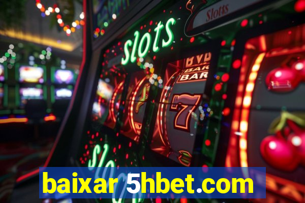 baixar 5hbet.com